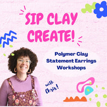 Load image into Gallery viewer, SIP CLAY CREATE! POLYMER CLAY STATEMENT EARRINGS WORKSHOPS
